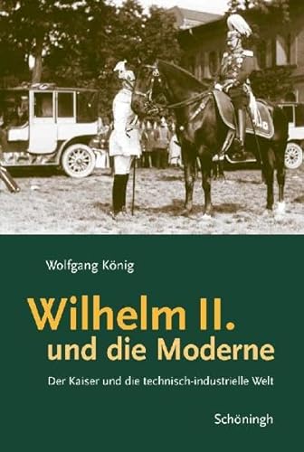 9783506757388: Wilhelm II. und die Moderne: Der Kaiser und die technisch-industrielle Welt