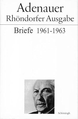 Adenauer Briefe 1961-1963 (Adenauer RhÃ¶ndorfer Ausgabe) (German Edition) (9783506757425) by Schwarz, Hans-Peter; Morsey, Rudolf