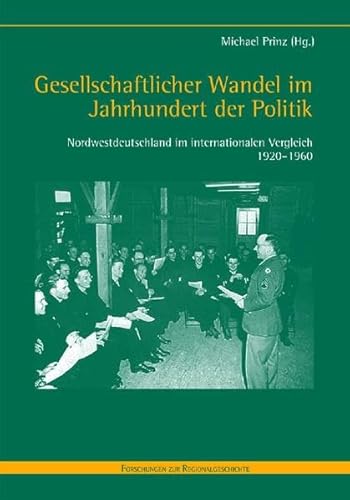 Stock image for Gesellschaftlicher Wandel im Jahrhundert der Politik. Nordwestdeutschland im internationalen Vergleich 1920 - 1960, for sale by modernes antiquariat f. wiss. literatur