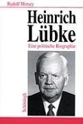 Heinrich LuÌˆbke: Eine politische Biographie (German Edition) (9783506757760) by Morsey, Rudolf