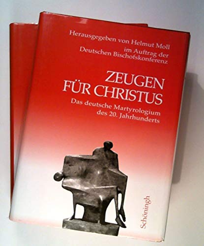 Zeugen für Christus. Das deutsche Martyriologium des 20. Jahrhunderts. Herausgegeben von Helmut M...