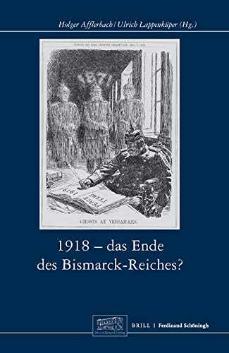 Stock image for 1918 - Das Ende Des Bismarck-Reichs? for sale by Blackwell's