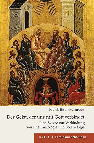 Stock image for Der Geist, der uns mit Gott verbindet: Eine Skizze zur Verbindung von Pneumatologie und Soteriologie for sale by Chiron Media