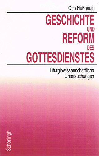 Stock image for Geschichte und Reform des Gottesdienstes Liturgiewissenschaftliche Untersuchungen for sale by Antiquariat am Roacker