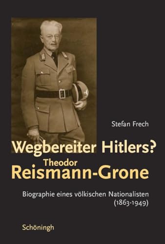9783506763655: Wegbereiter Hitlers? Theodor Reismann-Grone: Ein Vlkischer Nationalist (1863-1949)