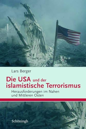 Beispielbild fr Die USA und der islamistische Terrorismus: Herausforderungen im Nahen und Mittleren Osten zum Verkauf von medimops