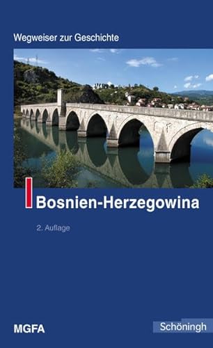 Bosnien-Herzegowina. Wegweiser zur Geschichte - Agilolf Keßelring
