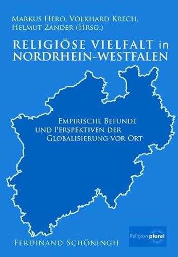 Imagen de archivo de Religise Vielfalt in Nordrhein-Westfalen: Empirische Befunde und Perspektiven der Globalisierung vor Ort a la venta por medimops