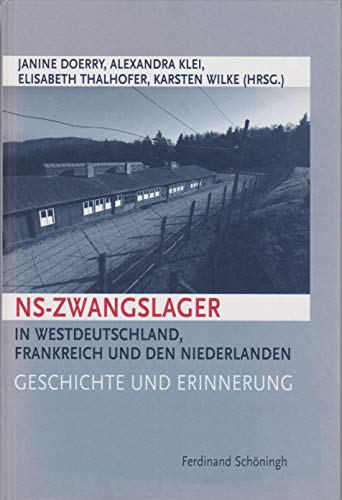 9783506764584: NS-Zwangslager in Westdeutschland, Frankreich und den Niederlanden: Geschichte und Erinnerung