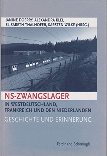 9783506764584: Ns-Zwangslager in Westdeutschland, Frankreich Und Den Niederlanden: Geschichte Und Erinnerung