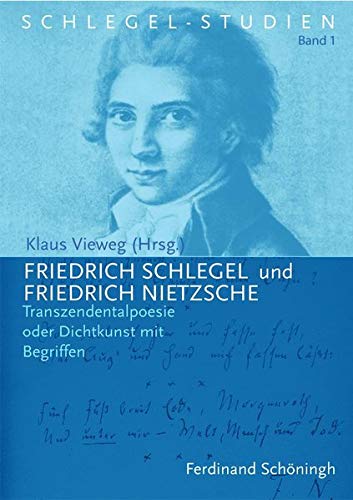 Friedrich Schlegel Und Friedrich Nietzsche: Transzendentalpoesie Oder Dichtkunst Mit Begriffen (Schlegel-Studien) (English and German Edition) (9783506764935) by Vieweg, Klaus