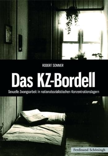 9783506765246: Das KZ-Bordell: Sexuelle Zwangsarbeit in nationalsozialistischen Konzentrationslagern