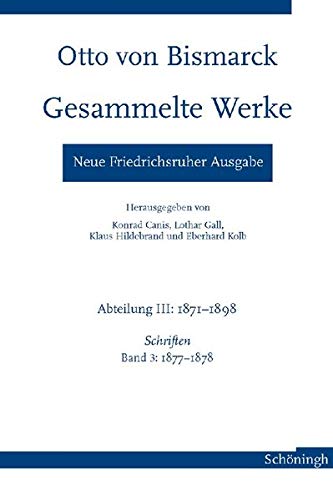 9783506765253: Otto Von Bismarck - Gesammelte Werke. Neue Friedrichsruher Ausgabe: Abteilung III: 1871-1898, Schriften Band 3: 1877-1878