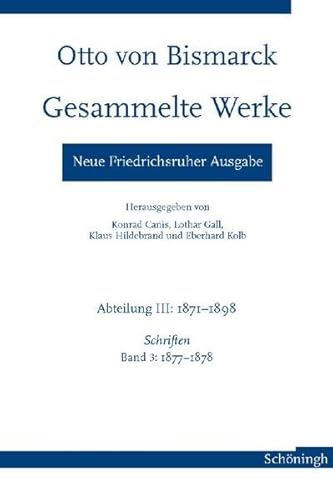 Stock image for Otto von Bismarck - Gesammelte Werke. Neue Friedrichsruher Ausgabe: Abteilung III: 1871-1898, Schriften Band 3: 1877-1878 for sale by medimops