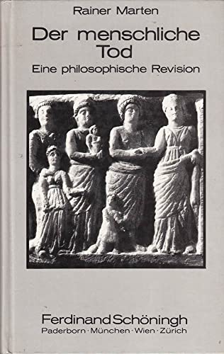 Der menschliche Tod - Eine philosophische Revision. Philosophische Positionen Band 6. - Marten, Rainer