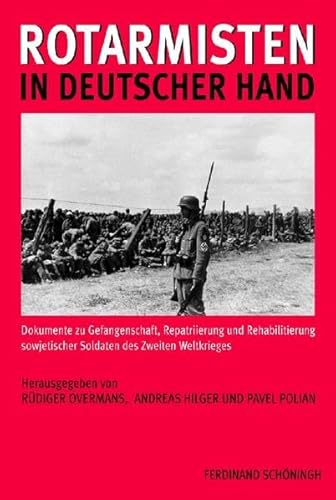 9783506765451: Rotarmisten in deutscher Hand: Dokumente Zu Gefangenschaft, Repatriierung Und Rehabilitierung Sowjetischer Soldaten Des Zweiten Weltkrieges