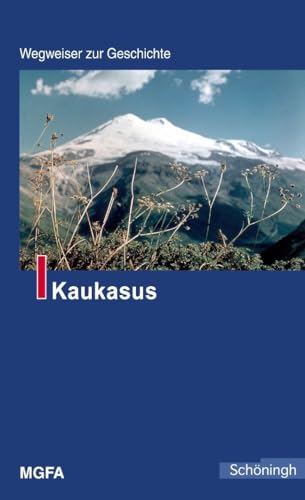 Beispielbild fr Wegweiser zur Geschichte Kaukasus zum Verkauf von medimops
