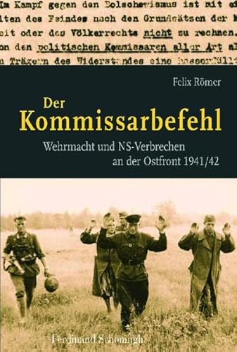 Stock image for Der Kommissarbefehl: Wehrmacht Und Ns-Verbrechen an Der Ostfront 1941/42 (German Edition) for sale by GF Books, Inc.