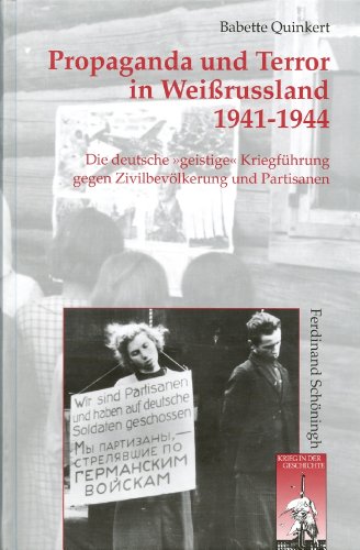 9783506765963: Propaganda Und Terror in Weiruland 1941-1944: Die Deutsche Geistige Kriegfhrung Gegen Zivilbevlkerung Und Partisanen: 45 (Krieg in Der Geschichte)