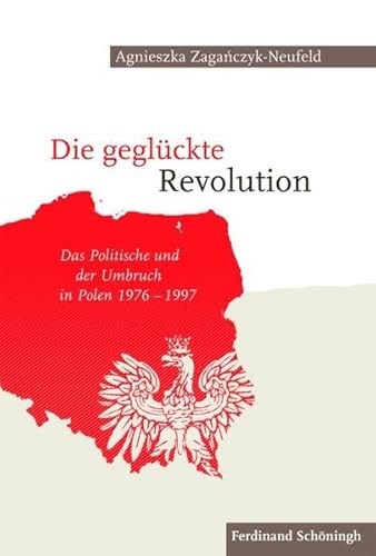 9783506766199: Die Geglckte Revolution: Das Politische Und Der Umbruch in Polen 1976-1997