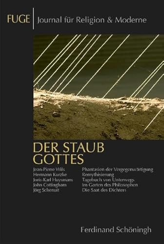 Beispielbild fr Der Staub Gottes: Phantasien der Vergegenwrtigung-Remythisierung-Tagebuch von Unterwegs-Im Garten der Philosophen-Die Saat des Dichters zum Verkauf von medimops