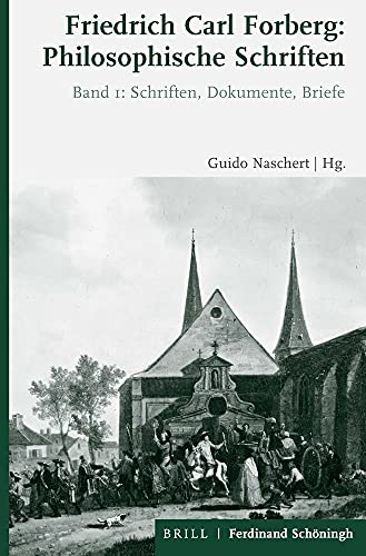 9783506766762: Friedrich Carl Forberg: Philosophische Schriften: Bd. 1: Schriften, Dokumente, Briefe / Bd. 2: Einleitung, Kommentar, Register