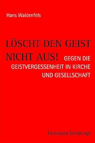 Imagen de archivo de Lscht den Geist nicht aus!: Gegen die Geistvergessenheit in Kirche und Gesellschaft a la venta por medimops