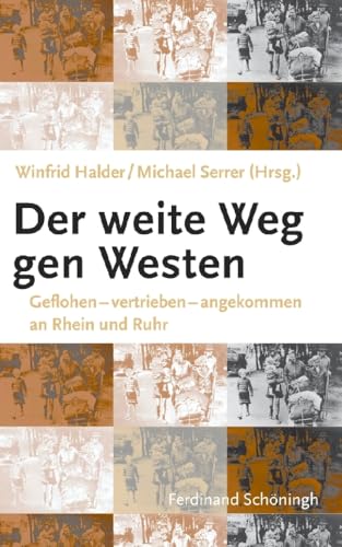Beispielbild fr Der weite Weg nach Westen: Geflohen - vertrieben - angekommen an Rhein und Ruhr zum Verkauf von medimops
