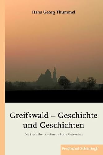 Greifswald - Geschichte Und Geschichten: Die Stadt, Ihre Kirchen Und Ihre Universität (German Edition) - Thümmel, Hans Georg