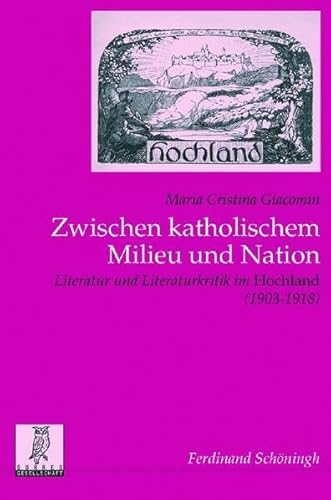 9783506767295: Zwischen Katholischem Milieu Und Nation: Literatur Und Literaturkritik Im Hochland (1903-1918): 29 (Politik- Und Kommunikationswissenschaftliche Verffentlichungen Der Grres-Gesellschaft)