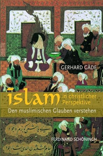 Stock image for Islam in christlicher Perspektive: den muslimischen Glauben verstehen for sale by Antiquarius / Antiquariat Hackelbusch