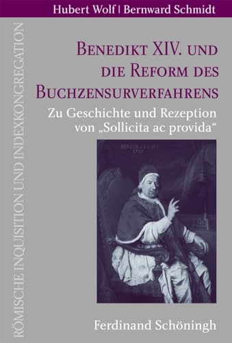 Stock image for Benedikt XIV. und die Reform des Buchzensurverfahrens: Zur Geschichte und Rezeption von "Sollicita ac provida" (Romische Inquisition und Indexkongregation Bd. 13) for sale by Henry Stachyra, Bookseller