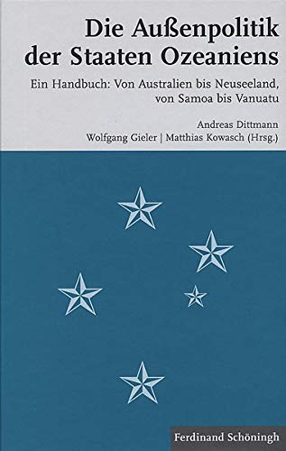 9783506768001: Die Auenpolitik Der Staaten Ozeaniens: Ein Handbuch: Von Australien Bis Neuseeland, Von Samoa Bis Vanuatu