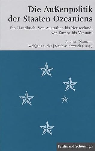 Stock image for Die Auenpolitik der Staaten Ozeaniens. Ein Handbuch: von Australien bis Neuseeland, von Samoa bis Vanuatu. for sale by Antiquariat Luechinger