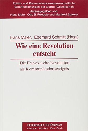 Beispielbild fr Wie eine Revolution entsteht : Die franzsische Revolution als Kommunikationsereignis zum Verkauf von Buchpark