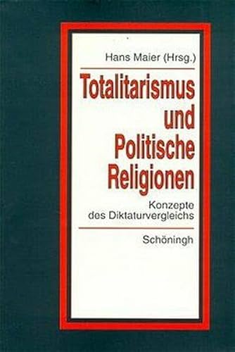 9783506768254: Totalitarismus Und Politische Religionen, Band I: Konzepte Des Diktaturvergleichs: 16 (Politik- Und Kommunikationswissenschaftliche Verffentlichungen Der Grres-Gesellschaft)