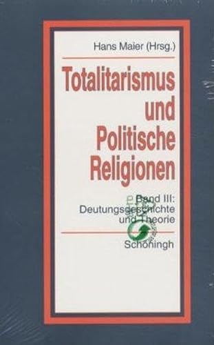 9783506768292: Totalitarismus Und Politische Religionen, Konzepte Des Diktaturvergleichs, Band III: Deutungsgeschichte Und Theorie