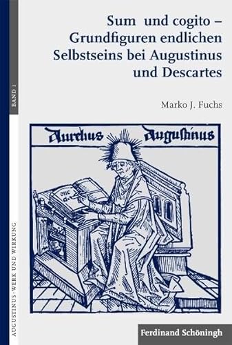 9783506768452: Sum und cogito: Grundfiguren endlichen Selbstseins bei Augustinus und Descartes