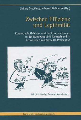 9783506768520: Zwischen Effizienz und Legitimitt: Kommunale Gebiets- und Funktionalreformen in der Bundesrepublik Deutschland in historischer und aktueller Perspektive