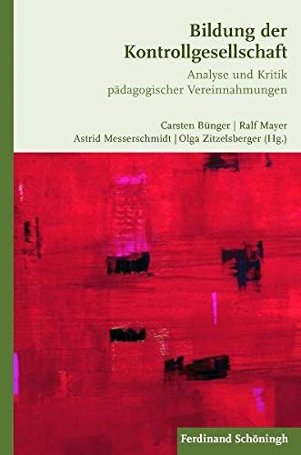 Stock image for Bildung der Kontrollgesellschaft: Analyse und Kritik pdagogischer Vereinnahmungen for sale by Buchmarie