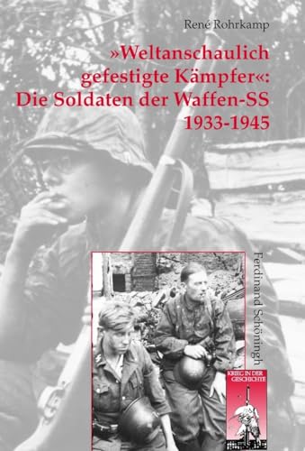 Weltanschaulich Gefestigte Kmpfer Die Soldaten Der Waffen-SS 1933-1945 (Hardcover) - Rene Rohrkamp