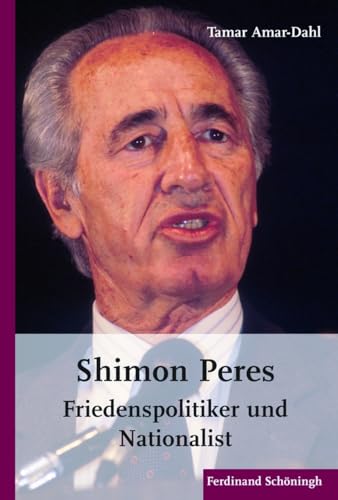 9783506769107: Shimon Peres: Friedenspolitiker Und Nationalist