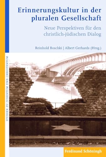 Stock image for Erinnerungskultur in Der Pluralen Gesellschaft: Neue Perspektiven Fr Den Christlich-Jdischen Dialog (Studien Zu Judentum Und Christentum) (German Edition) for sale by dsmbooks