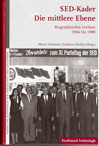 9783506769770: SED-Kader: Die mittlere Ebene: Biographisches Lexikon Der Sekretre Der Landes- Und Bezirksleitungen, Der Minister-Prsidenten Und Der Vorsitzenden ... Schningh Zur Geschichte Und Gegenwart)