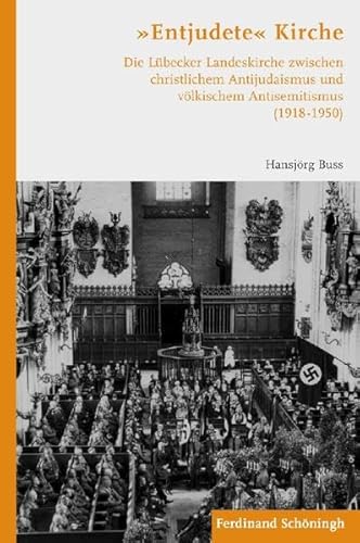 9783506770141: Entjudete"" Kirche. Die Lbecker Landeskirche zwischen christlichem Antijudaismus und vlkischem Antisemitismus (1918-1950)