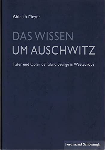 9783506770233: Das Wissen Um Auschwitz: Tter Und Opfer Der Endlsung in Westeuropa