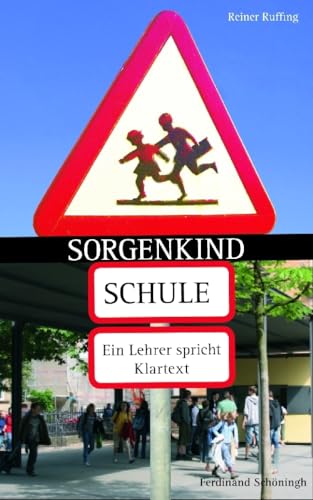 Imagen de archivo de Sorgenkind Schule. Ein Lehrer spricht Klartext a la venta por medimops