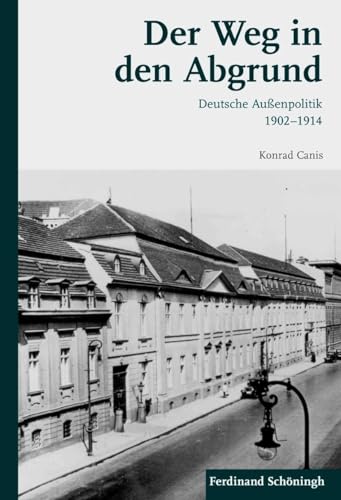 9783506771209: Der Weg in Den Abgrund: Deutsche Auenpolitik 1902-1914 (German Edition)