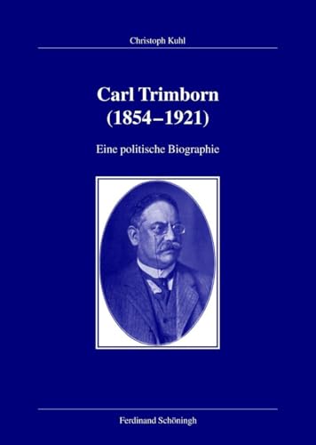 Beispielbild fr Carl Trimborn 1854-1921. Eine politische Biographie (Verffentlichungen der Kommission fr Zeitgeschichte, Reihe B: Forschungen) zum Verkauf von Norbert Kretschmann