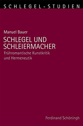 Imagen de archivo de Schlegel und Schleiermacher. frhromantische Kunstkritik und Hermeneutik. a la venta por Antiquariat Luechinger